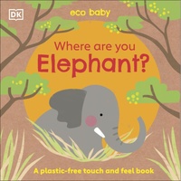 Eco Baby Where Are You Elephant? Touch & Feel Board Book