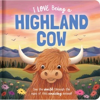 I Love Being a Highland Cow Story Time Padded Childrens Board Book
