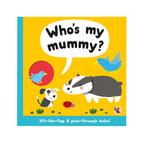 Whos My Mummy Lift the Flap & Peek Through Holes Childrens Book (BMS764619)