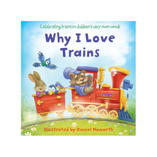 Harper Collins Why I Love Trains by Daniel Howarth Childrens Book (HAR595296)